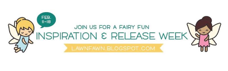 Lawn Fawn's Fairy Fun Inspiration & Release Week (02/08/2016 - 02/18/2016)
